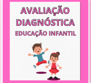 Avaliação Diagnóstica Educação Infantil 4 e 5 Anos