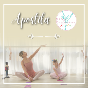 Apostila Você Bailarina Kids - O manual completo para suas aulas de ballet infantil