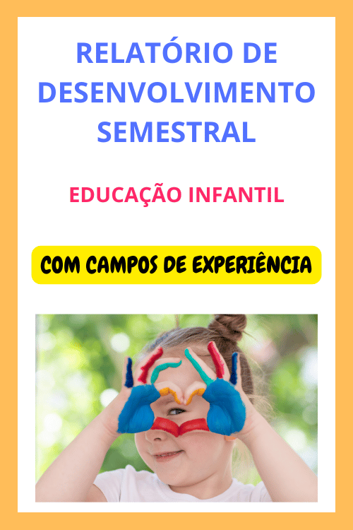 Relatório educação infantil com campo de experiência para descrever o desenvolvimento da criança Durante o semestre