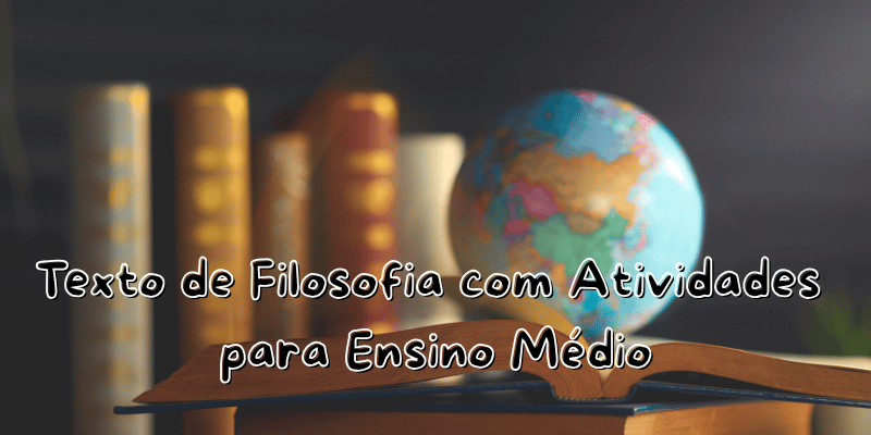 Textos de filosofia com atividades para o ensino médio prontos para imprimir