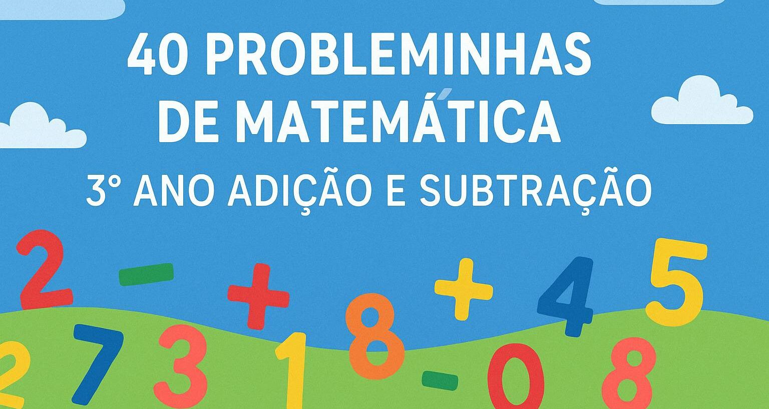 40 probleminhas de matematica 3 ano adicao e subtracao