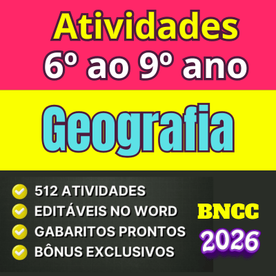 Atividades de Geografia para o 6º ao 9º ano do Ensino Fundamental, alinhadas à BNCC 2026, com 512 atividades em PDF e Word, organizadas para estudar espaço, território, meio ambiente e sociedade ao longo do ano.