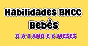 Habilidades BNCC bebês na fase do berçário de 0 a 1 ano e 6 meses