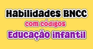 Habilidades BNCC com códigos educação infantil
