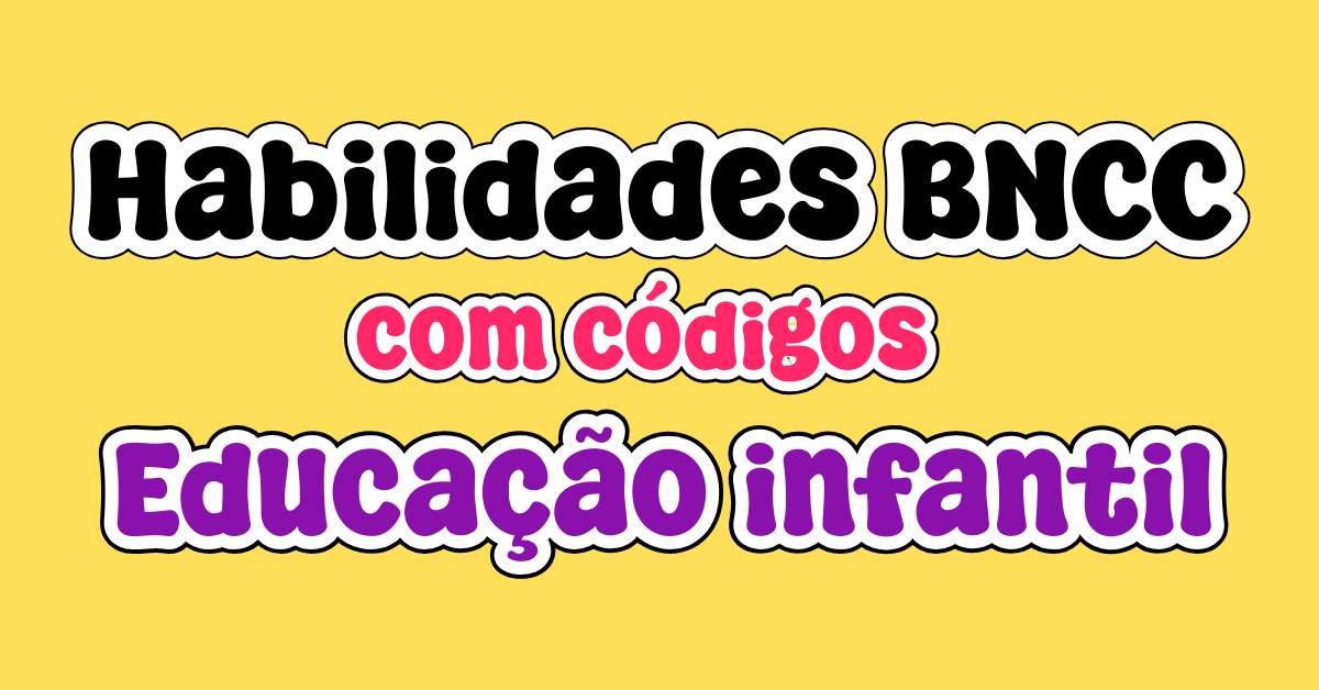 Habilidades BNCC com códigos educação infantil