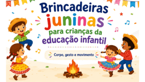 Brincadeiras juninas educação infantil para trabalhar o campo de experiência corpo gesto e movimento
