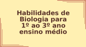 Habilidades de Biologia para 1º ao 3º ano ensino médio capa